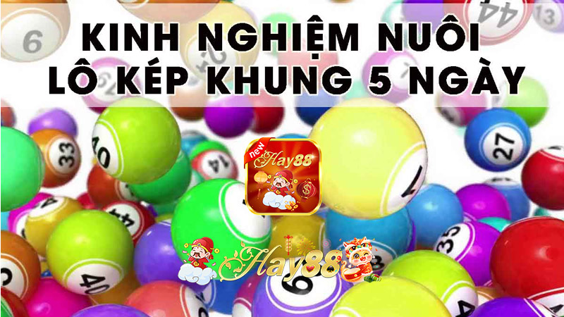 Lô kép nuôi khung 5 ngày - Chiến lược thông minh cho người mới chơi lô